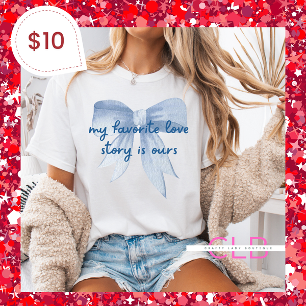 "My Favorite Love Story Is Ours" T-Shirt