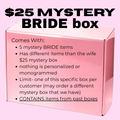 $25 Mystery BRIDE box - Limit 1 per customer