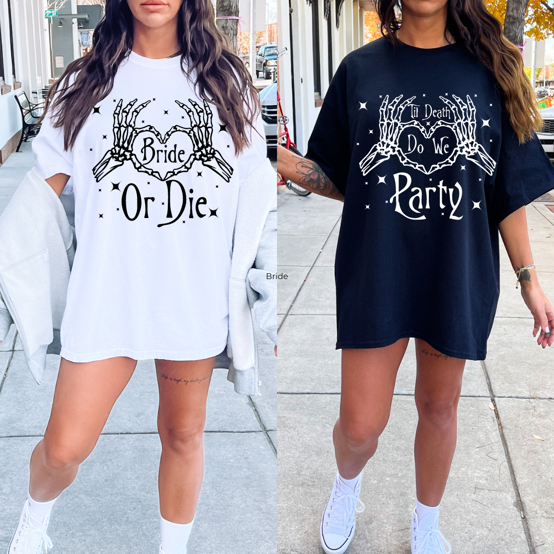 Bride or Die, Till Death do we Party Bachelorette shirts