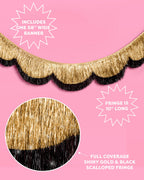 Gold + Black Scallop Fringe Banner - 6 ft fringe garland