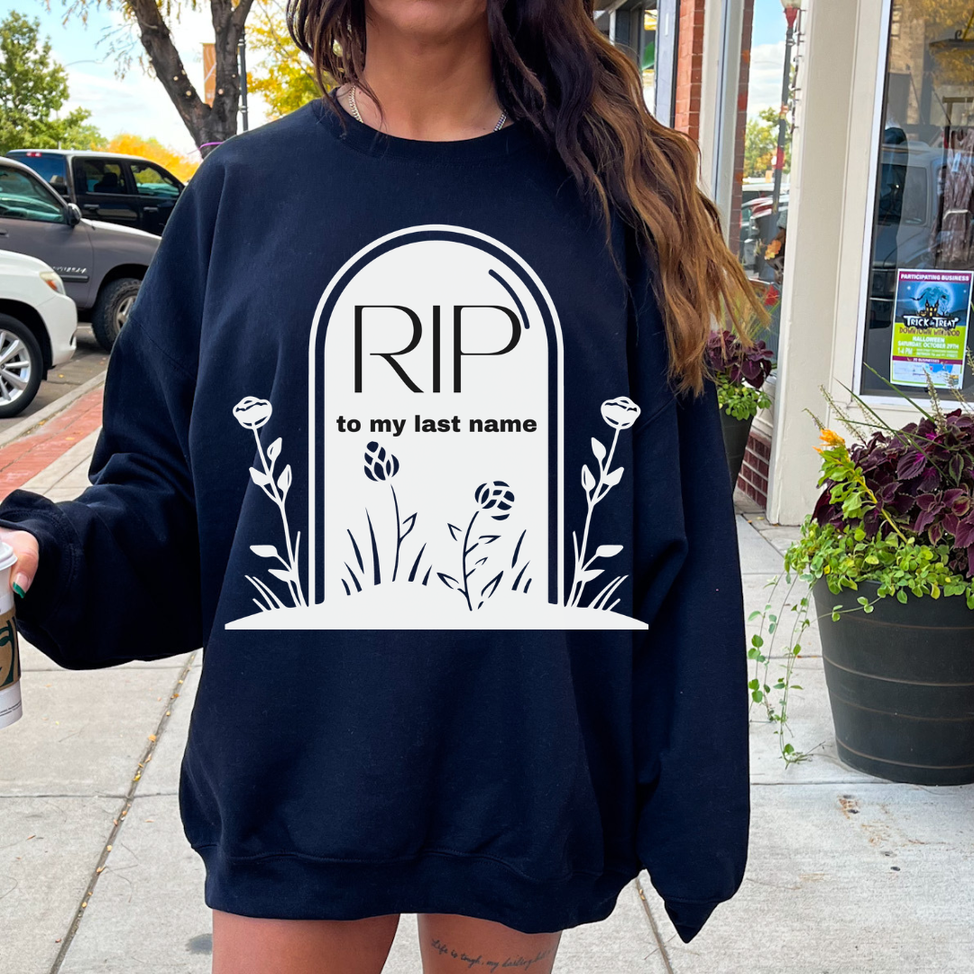 RIP to my last name Tee or Sweatshirt