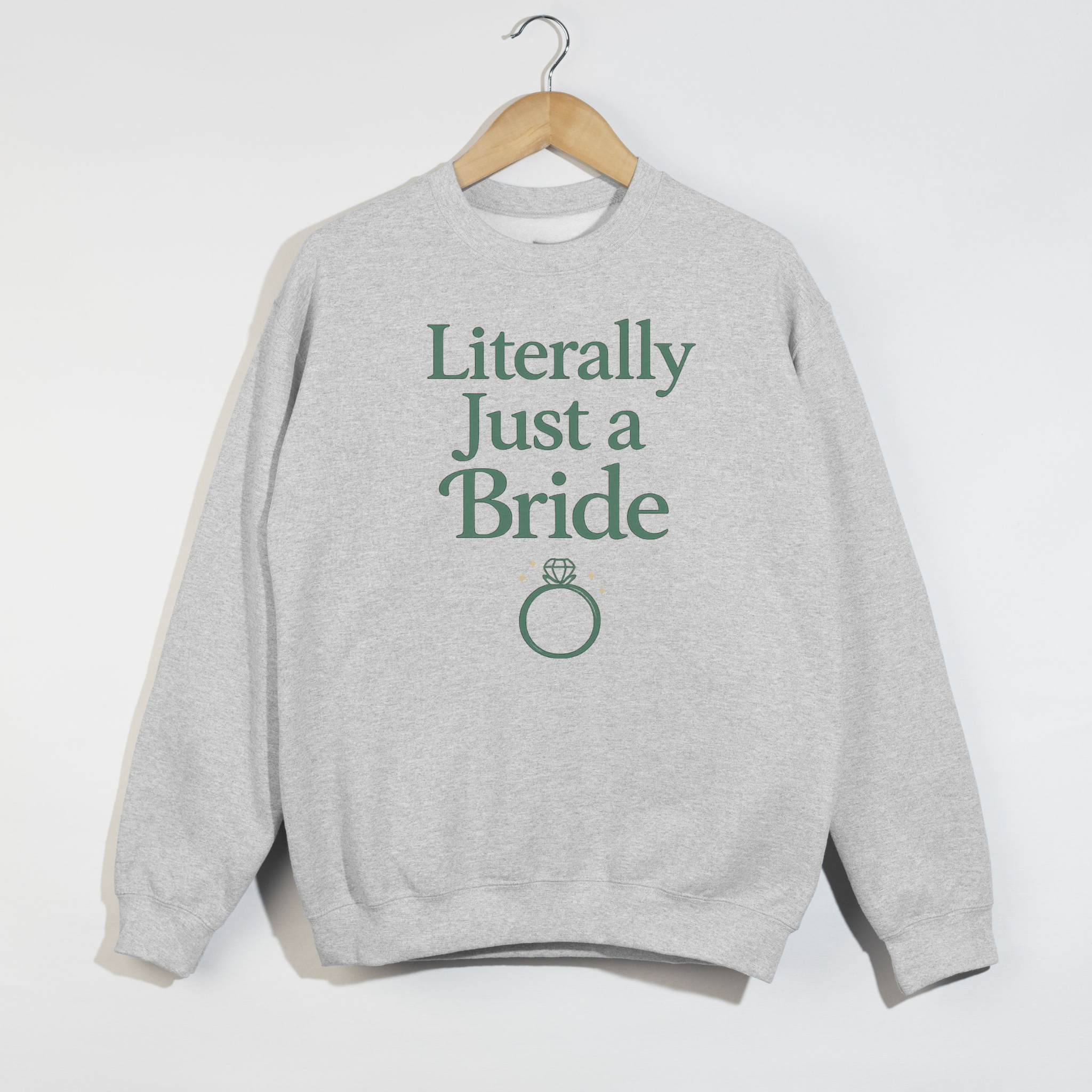 Literally Just a Bride Sweatshirt | Bridal Shower & Bachelorette Outfit