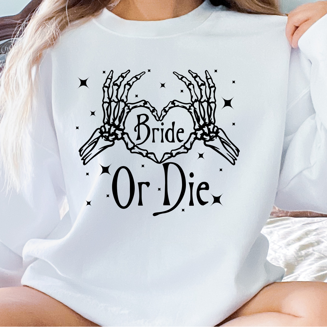 Bride or Di3 tee or seatshirt