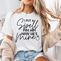I put a spell on him tee or sweatshirt