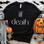 Til D3ath Tee or Sweatshirt
