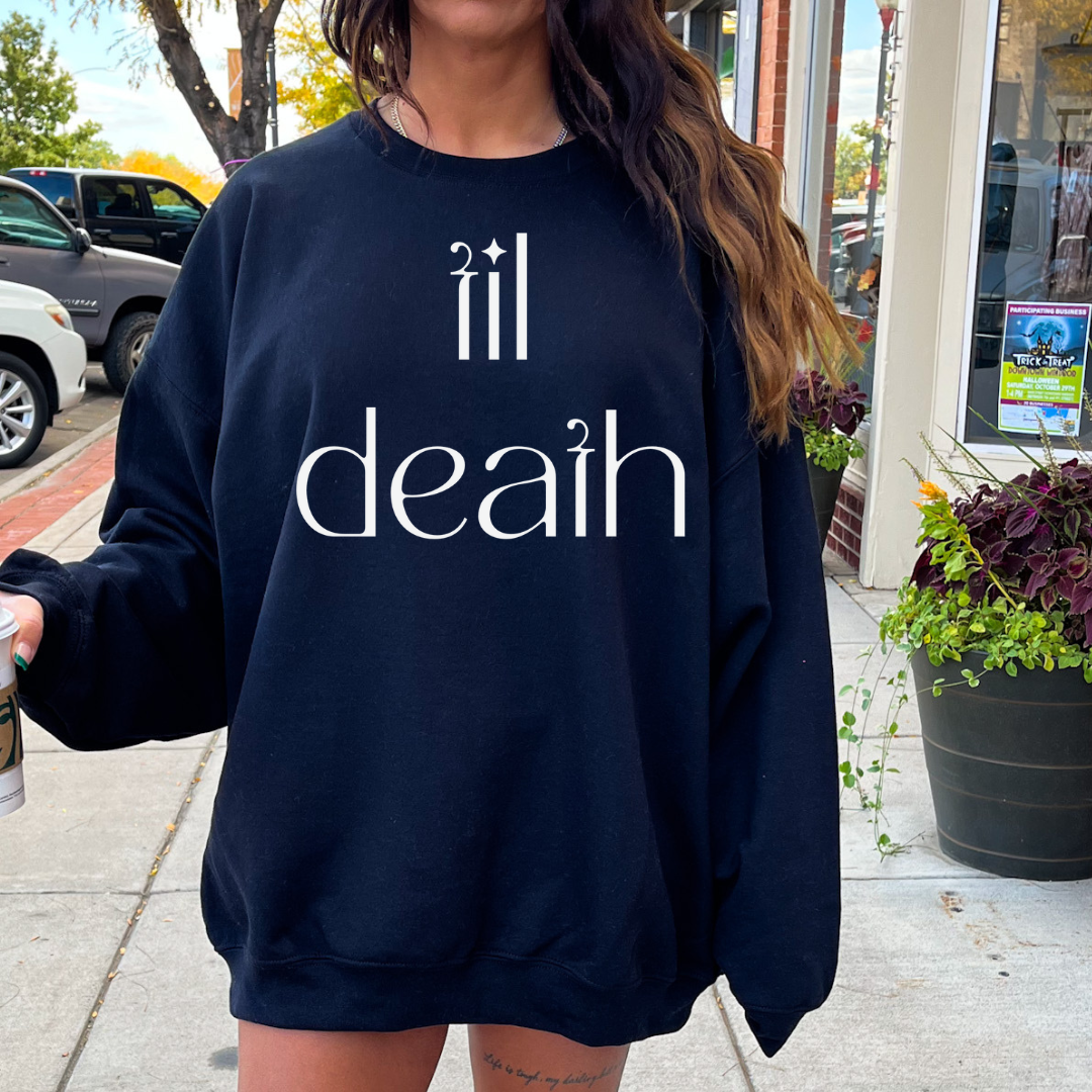 Til' Death tee or sweatshirt